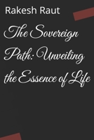The Sovereign Path: Unveiling the Essence of Life B0CPW2TKF6 Book Cover