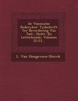 de Vlaemsche Rederyker: Tydschrift Ter Bevordering Van Tael-, Dicht- En Letterkunde, Volumes 22-23... 1249770327 Book Cover
