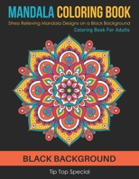 Mandala Coloring Book: Stress Relieving Mandala Designs on a Black Background Coloring Book for Adults Stress Relief & Relaxation B093RWX7SL Book Cover