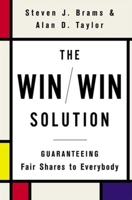 The Win-Win Solution: Guaranteeing Fair Shares to Everybody 0393047296 Book Cover