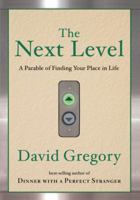 The Next Level: Finding Your Place in Life 1400072433 Book Cover