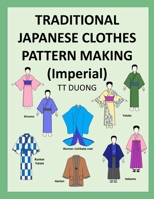TRADITIONAL JAPANESE CLOTHES PATTERN MAKING (Imperial) B0HC4X5VR2 Book Cover