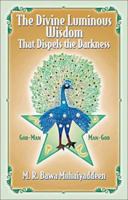 Divine Luminous Wisdom That Dispels the Darkness: God-Man Man-God 0914390112 Book Cover