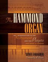 The Hammond Organ: An Introduction to the Instrument and the Players Who Made It Famous 1458402878 Book Cover