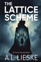 The Lattice Scheme (The Unseen Operative) B0FRVVD3TJ Book Cover