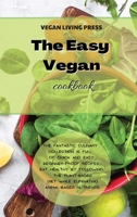 The Easy Vegan Cookbook: The fantastic culinary collection is full of quick and easy beginner-proof recipes. Eat healthy by following the plant-based diet while eliminating animal-based nutrients. 1914121589 Book Cover