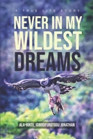 NEVER IN MY WILDEST DREAMS 9781246073 Book Cover
