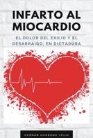 Infarto al miocardio: El dolor del exilio y el desarraigo, en dictadura B09LGLV7MW Book Cover