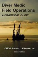 Diver Medic Field Operations: A Practical Guide 1724827448 Book Cover