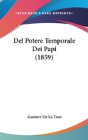 Del Potere Temporale Dei Papi - Primary Source Edition 1022701789 Book Cover