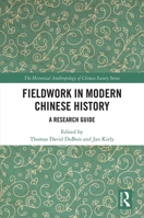 Fieldwork in Modern Chinese History: A Research Guide 103208538X Book Cover