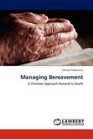 Managing Bereavement: A Christian Approach Pastoral to Death 3845444843 Book Cover