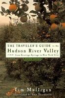 The Traveler's Guide to the Hudson River Valley: From Saratoga Springs to New York City (Traveler's Guide to the Hudson River Valley) (Traveler's Guide to the Hudson River Valley)