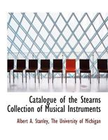Catalogue of the Stearns Collection of Musical Instruments 9354360858 Book Cover