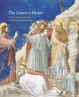 The Usurer's Heart: Giotto, Enrico Scrovegni, and the Arena Chapel in Padua 0271032561 Book Cover