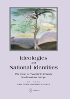 Ideologies and National Identities: The Case of Twentieth-Century Southeastern Europe 9639241822 Book Cover