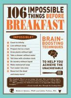 106 Impossible Things Before Breakfast: Brain Boosting Techniques to Help You Achieve the Unachievable 1440506264 Book Cover