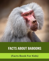 Facts About Baboons (Facts Book For Kids) B0BXNFRT43 Book Cover