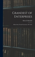Grandest of Enterprises; Illinois State Normal University, 1857-1957 1013594614 Book Cover
