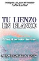 Tu Lienzo En Blanco: El Arte de Encontrar Tu Esencia 8409066149 Book Cover