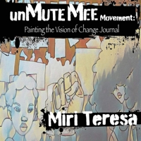 unMuteMee Movement: Painting The Voice of Change Journal 1737670127 Book Cover
