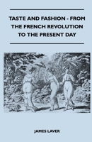 Taste and Fashion from the French Revolution to the Present Day 1447400593 Book Cover