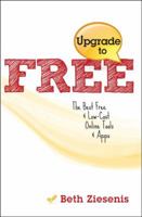 Upgrade to Free: The Best Free & Low-Cost Online Tools & Apps 1934302953 Book Cover