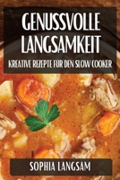 Genussvolle Langsamkeit: Kreative Rezepte für den Slow Cooker (German Edition) 1836117582 Book Cover