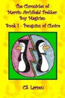 Penguins of Choice (The Chronicles of Marvin Archibald Trekker, Boy Magician: Book 1) 0977984419 Book Cover