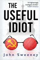 The Useful Idiot: A Chilling New Thriller set in Stalin's Soviet Union 1909269344 Book Cover