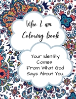 Who I Am Coloring Book: A Biblical Affirmation Coloring Book B098CTX4S5 Book Cover