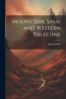 Mount Seir, Sinai and Western Palestine 1022063952 Book Cover