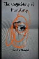 The Unyielding of Monotony B0FVY8FW48 Book Cover