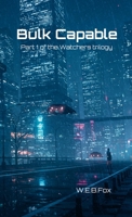 Bulk Capable: Part 1 of the Watchers Trilogy 132656322X Book Cover