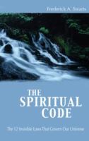 The Spiritual Code : The 12 Invisible Laws That Govern Our Universe 0967594618 Book Cover