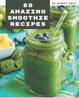 50 Amazing Smoothie Recipes: Cook it Yourself with Smoothie Cookbook! B08P2CVSRB Book Cover