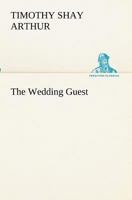 The Wedding Guest: A Friend Of The Bride And Bridegroom. 1548147028 Book Cover