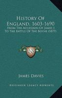 History of England, 1603-1690: From the Accession of James I to the Battle of the Boyne 1019123354 Book Cover