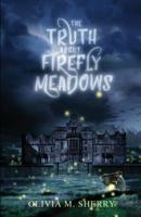 The Truth About Firefly Meadows 0578513110 Book Cover