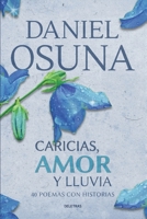 Caricias, Amor y Lluvia: 40 poemas con historias 1514399393 Book Cover