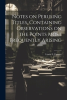 Notes on Perusing Titles, Containing Observations on the Points Most Frequently Arising 1022151738 Book Cover