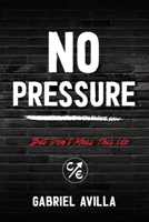 No Pressure: ...But Don't Mess This Up 1098335317 Book Cover