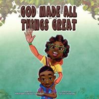 God Made All Things Great 1983593400 Book Cover