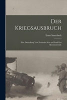 Der Kriegsausbruch: Eine Darstellung Von Neutraler Seite an Hand Des Aktenmaterials. 1016538456 Book Cover