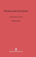Proust and Literature: The Novelist as Critic. 067459486X Book Cover