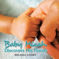 Baby Micah Discovers His Hands B0CQMHJ789 Book Cover