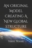 An Original Model Creating A New Global Structure B0CLT9Y541 Book Cover
