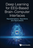 Deep Learning for Eeg-Based Brain-Computer Interfaces: Representations, Algorithms and Applications 1786349582 Book Cover