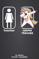 Teacher - Drama Teacher 52 Weeks Pocket Calender: 6'x9' Teaching Calender 106 Pages | Funny Gift Idea for teacher or for students, who graduated ... for your classteacher or teacher friend. 1675769745 Book Cover
