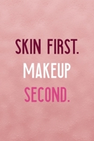 Skin First. Makeup Second.: Notebook Journal Composition Blank Lined Diary Notepad 120 Pages Paperback Pink Texture Skin Care 167134412X Book Cover